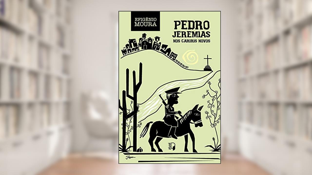 Pedro Jeremias - nos Cariris Novos, do autor Efigenio Moura