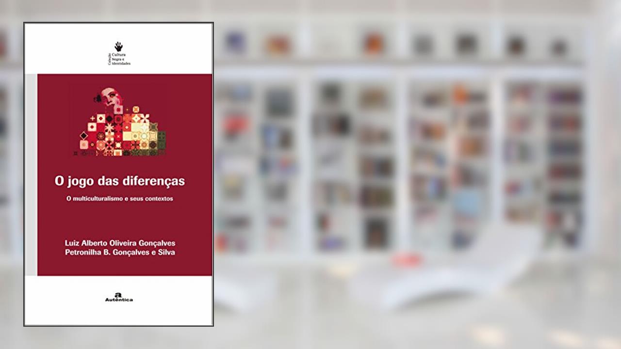 O jogo das diferenças - O multiculturalismo e seus contextos, do autor Luiz Alberto Oliveira Gonçalves; Petronilha Beatriz Gonçalves e Silva
