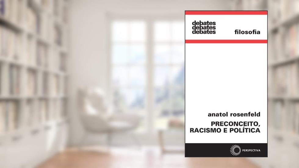 Preconceito, racismo e política, do autor Anatol Rosenfeld