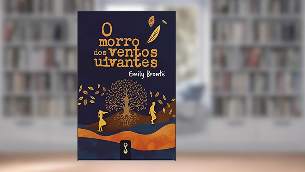 O morro dos ventos uivantes, do autor Emily Brontë