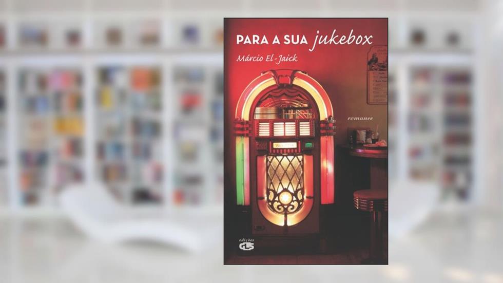 PARA A SUA JUKEBOX, do autor MÁRCIO GRILLO EL-JAICK