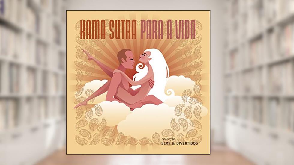 Sexys & Divertidos. Kamasutra Para a Vida, do autor Vários Autores