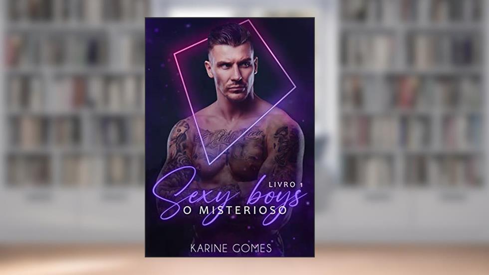 Sexy Boys: O misterioso, do autor Karine Gomes