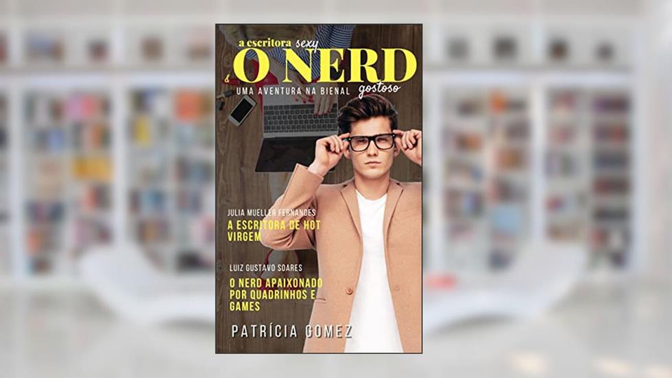 A Escritora Sexy e o Nerd Gostoso: Uma Aventura na Bienal, do autor Patrícia Gomez