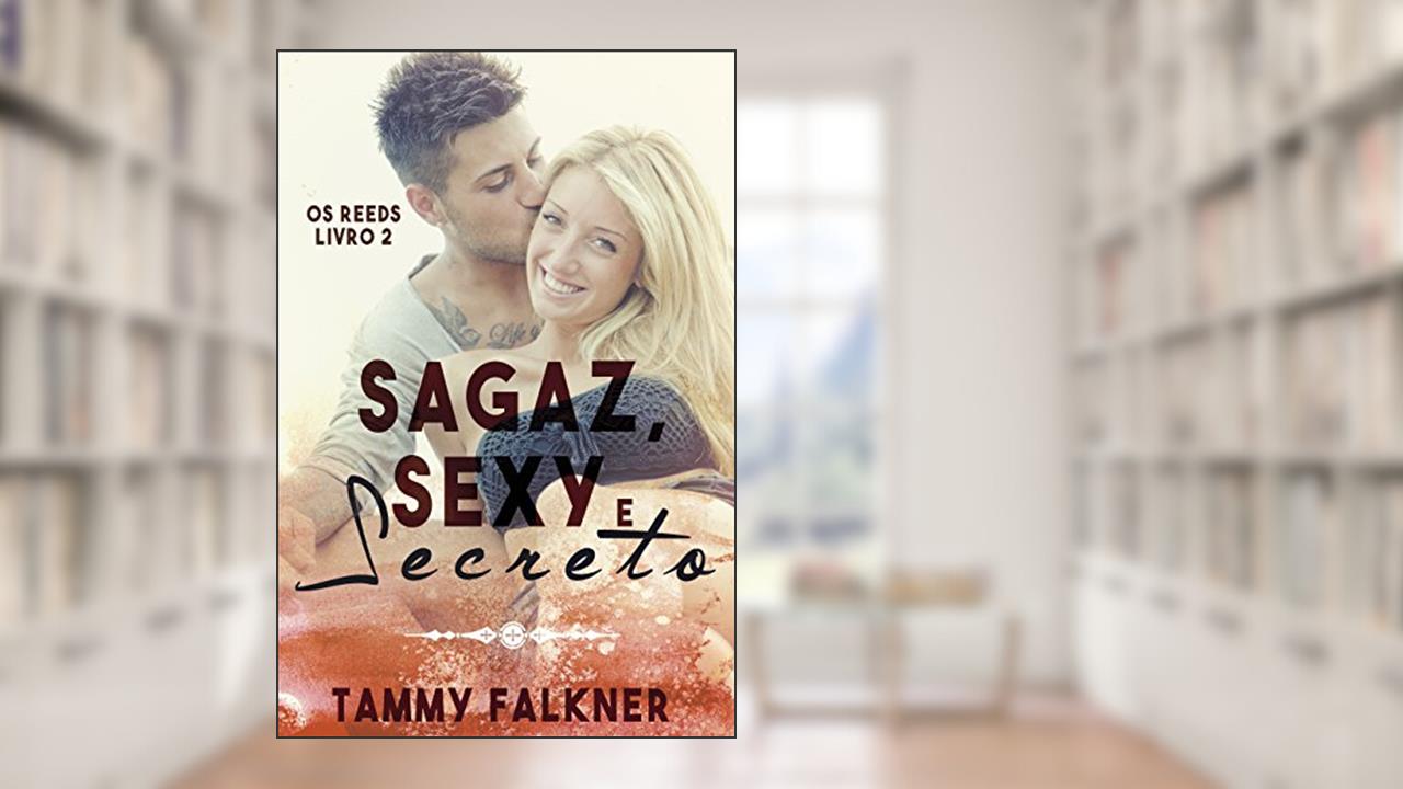 Sagaz, sexy e secreto (Os irmãos Reed Livro 2), do autor Tammy Falkner