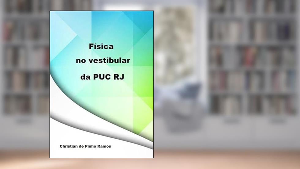 Fisica no Vestibular da Puc Rj, do autor Christian De Pinho Ramos