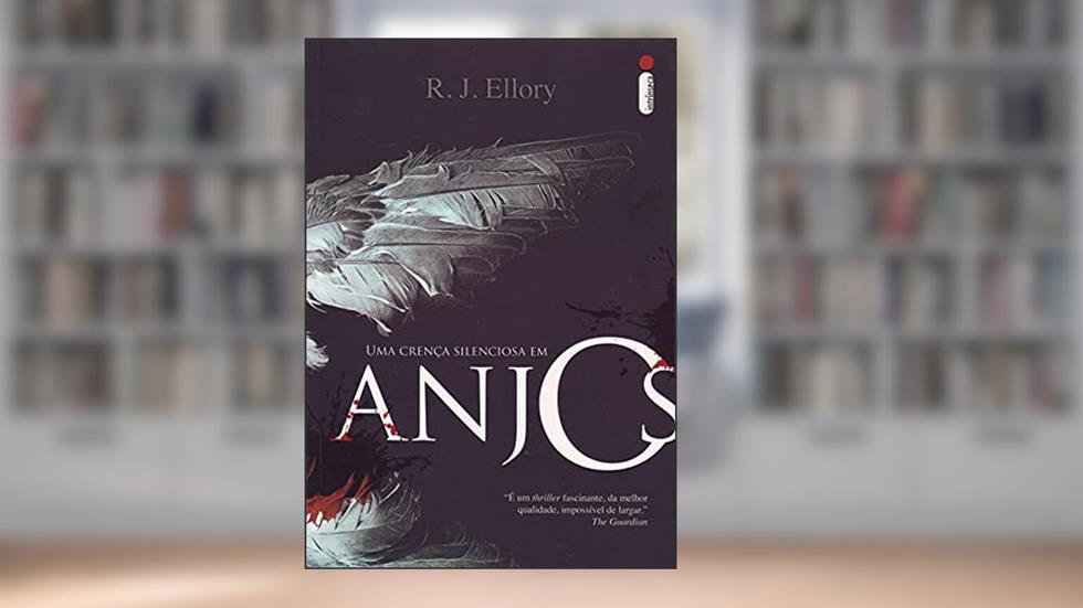Uma Crença Silenciosa Em Anjos, do autor R.J. Ellory
