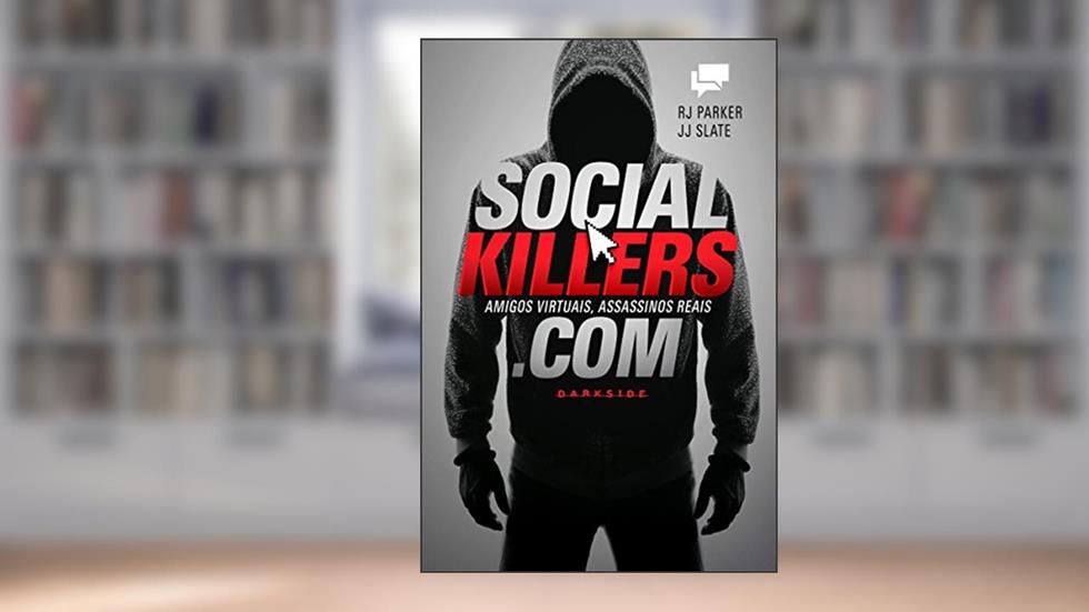 Social killers: Amigos virtuais, assassinos reais, do autor RJ Parker; JJ Slate