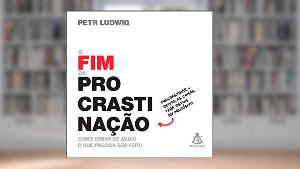 O fim da procrastinação: Como parar de adiar o que precisa ser feito, do autor Petr Ludwig