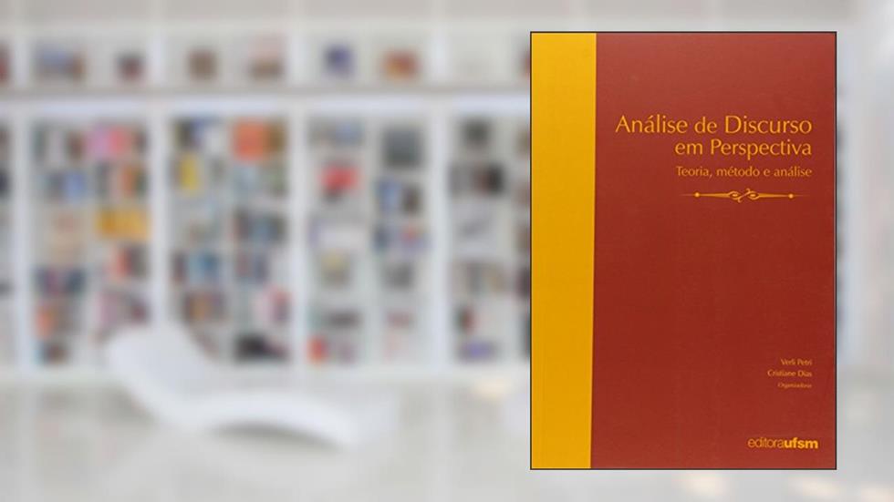 Análise de Discurso em Perspectiva. Teoria, Método e Análise, do autor Verli Petri