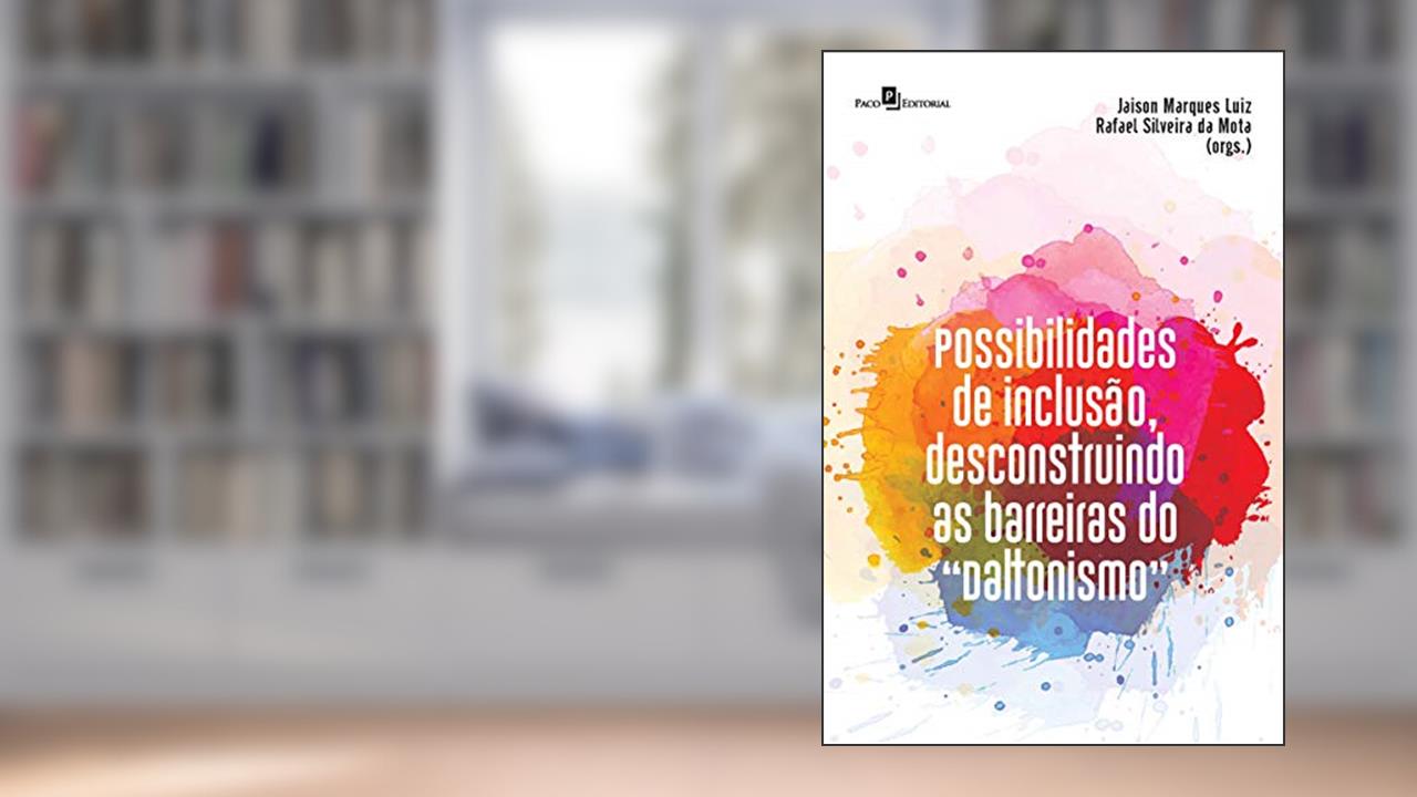 Possibilidades de Inclusão, Desconstruindo as Barreiras do "daltonismo", do autor Ana Maria Osório Araya; Bárbara Neiva Santos