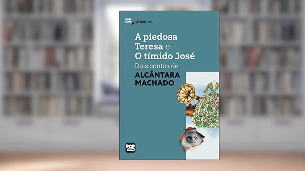 A piedosa Teresa e O tímido José: dois contos de Alcântara Machado (MiniPops), do autor Alcântara Machado