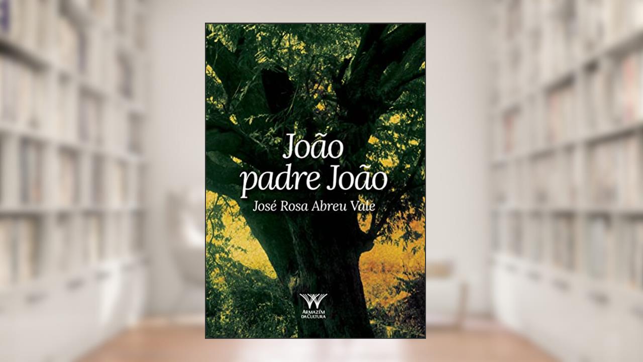 João Padre João, do autor José Rosa Abreu Vale