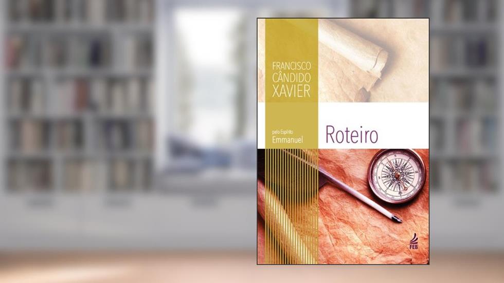 Roteiro (Coleção Emmanuel), do autor Francisco Cândido Xavier; Emmanuel (Espírito)