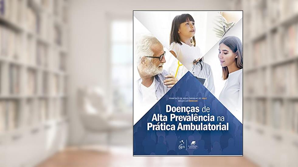 Doenças de Alta Prevalência na Prática Ambulatorial, do autor Francisco de Assis VALE; Meliza Goi ROSCANI