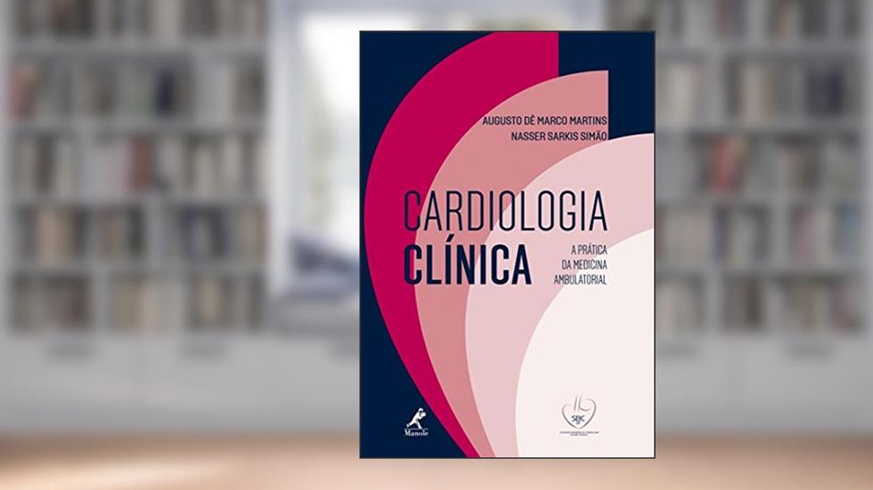 Cardiologia clínica: A prática da medicina ambulatorial - SBC DF, do autor Augusto dê Marco Martins; Nasser Sarkis Simão