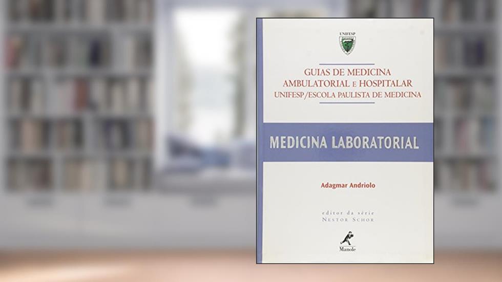 Guias de Medicina Ambulatorial e Hospitalar - Medicina Laboratorial, do autor Adagmar Andriolo