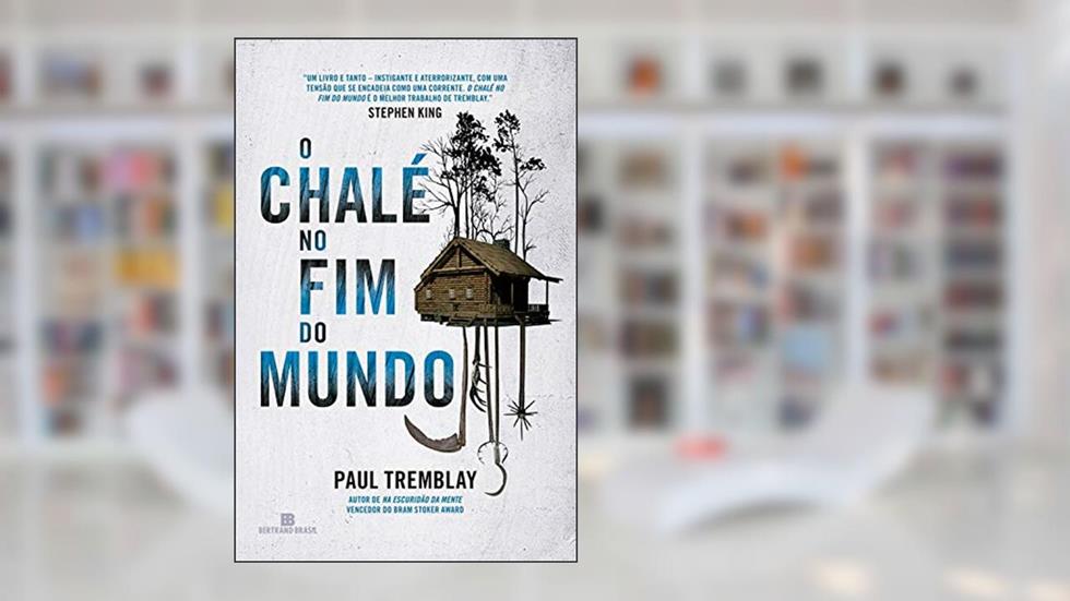 O chalé no fim do mundo, do autor Paul Tremblay