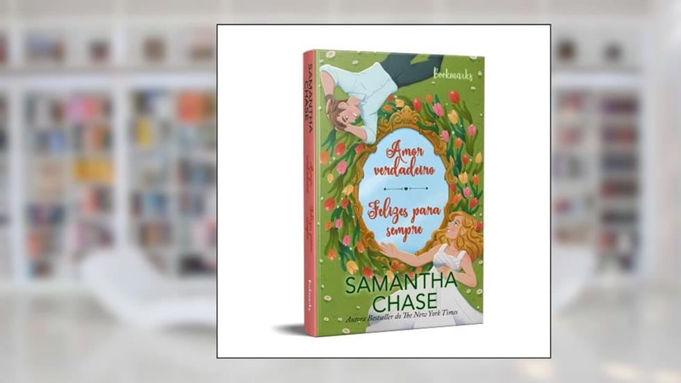 Amor verdadeiro e Felizes para sempre, do autor Samantha Chase