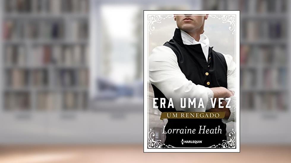 Era uma vez um renegado (Era uma Vez um Ducado - Livro 1), do autor Lorraine Heath