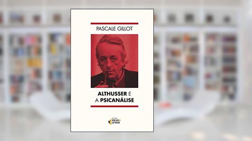 Capa de Althusser e a Psicanálise, do autor Pascale Gillot