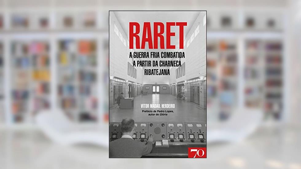 RARET - A Guerra Fria Combatida a Partir da Charneca Ribatejana, do autor Vitor Madail Herdeiro