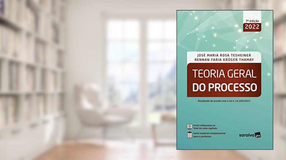 Teoria Geral do Proceso - 7ª edição 2022, do autor Rennan Faria Krüger Thamay; José Maria Rosa Tesheiner