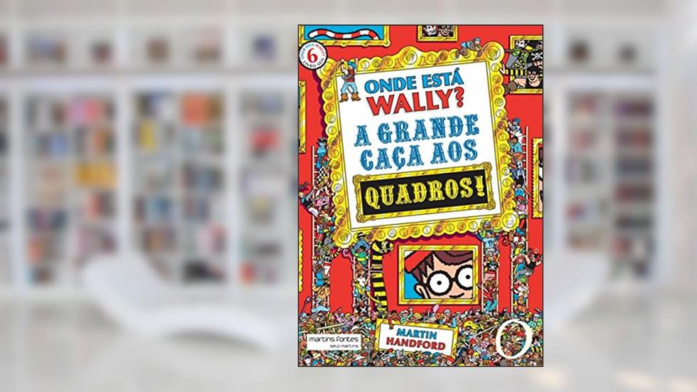 Onde está Wally? 6 A grande caça aos quadros, do autor Martin Handford