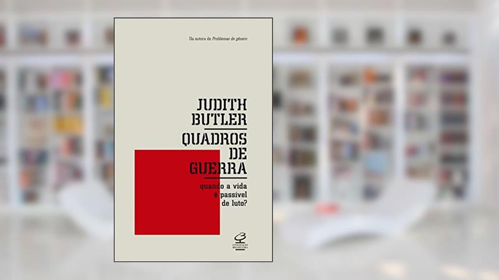 Quadros de guerra: Quando a vida é passível de luto?, do autor Judith Butler