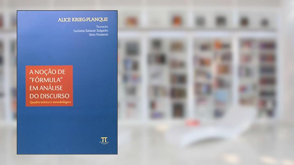 Noção de "fórmula" em Análise do Discurso. Quadro Teórico e Metodológico, do autor Alice Krieg-Planque
