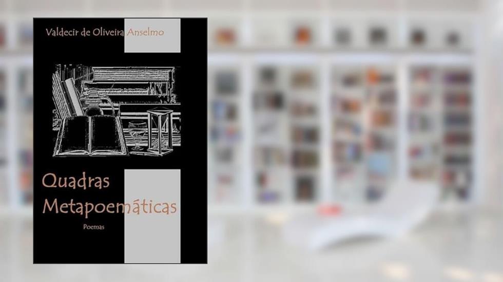 Quadras Metapoematicas, do autor Valdecir De Oliveira Anselmo