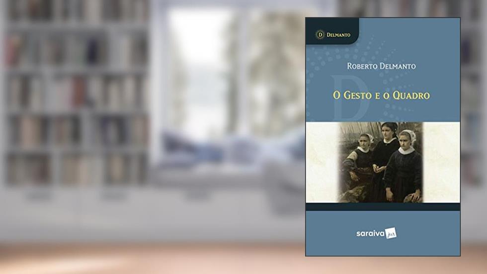 O Gesto e o Quadro - 1ª Edição 2018, do autor Roberto Delmanto