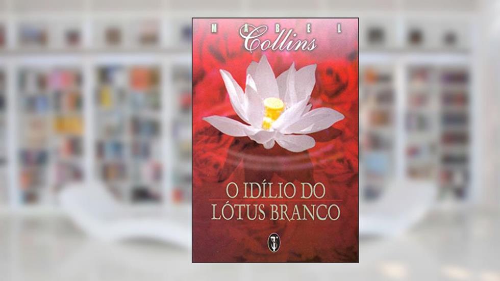O Idílio do Lótus Branco, do autor Mabel Collins