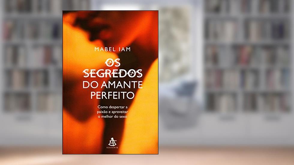 Os Segredos Do Amante Perfeito, do autor Mabel Iam