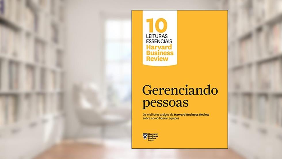 Gerenciando pessoas (10 leituras essenciais - HBR): Os melhores artigos da Harvard Business Review sobre como liderar equipes, do autor Harvard Business Review