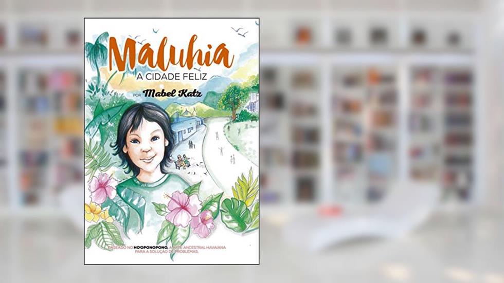 Maluhia, A Cidade Feliz, do autor Mabel Katz