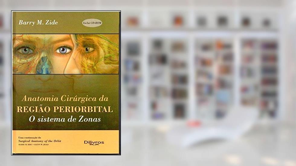 ANATOMIA CIRURGICA DA REGIAO PERIORBITAL - O SISTEMA DE ZONAS, do autor BARRY M ZIDE