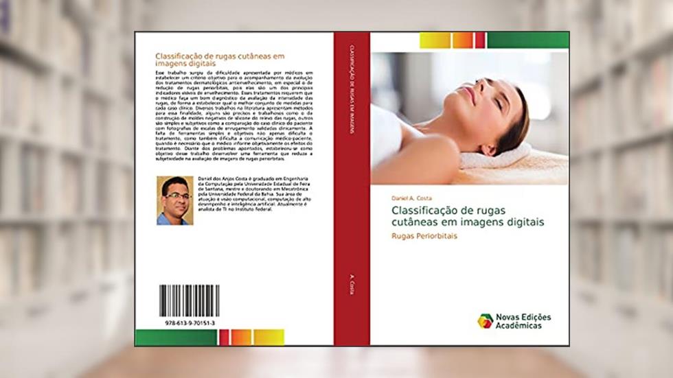 Classificação de rugas cutâneas em imagens digitais: Rugas Periorbitais, do autor Daniel A. Costa