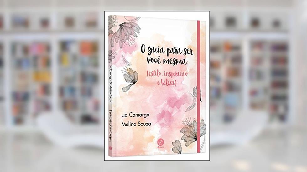 O guia para ser você mesma (estilo, inspiração e beleza), do autor Melina Souza