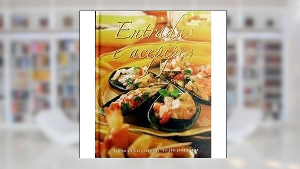 Cozinha. Entradas e Acepipes, do autor Vários Autores