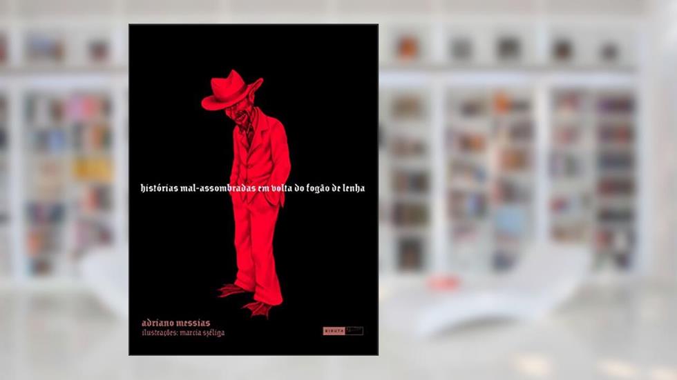 Histórias mal-assombradas em volta do fogão de lenha, do autor Adriano Messias
