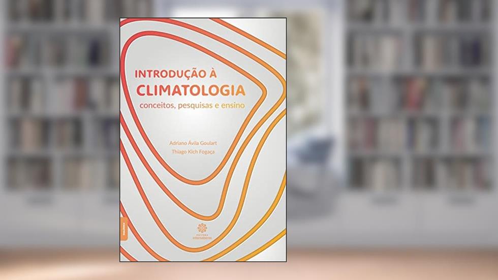 Introdução à Climatologia, do autor Adriano Ávila Goulart