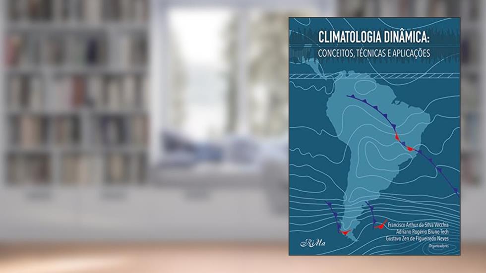 Climatologia Dinâmica: Conceitos, Técnicas e Aplicações, do autor Francisco da Silva Vecchi; Adriano Bruno Tech; Gustavo de Figueiredo Neves