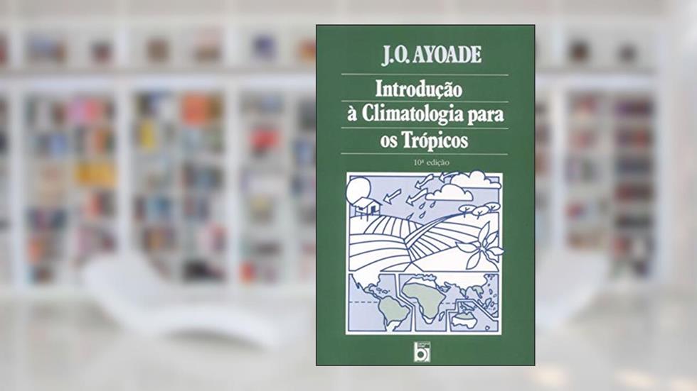 Introdução à Climatologia para os Trópicos, do autor J. O. Ayode