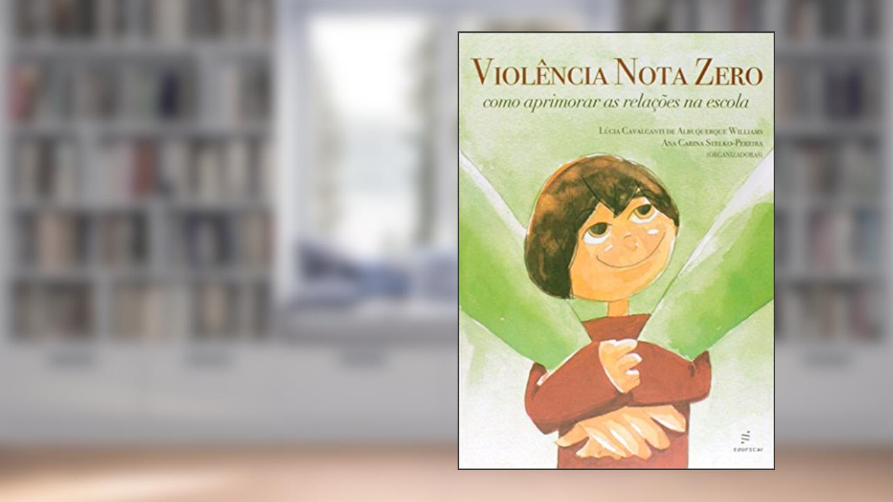 Violência nota zero: Como Aprimorar as Relações na Escola, do autor Lúcia Williams; Ana Stelko-Pereira