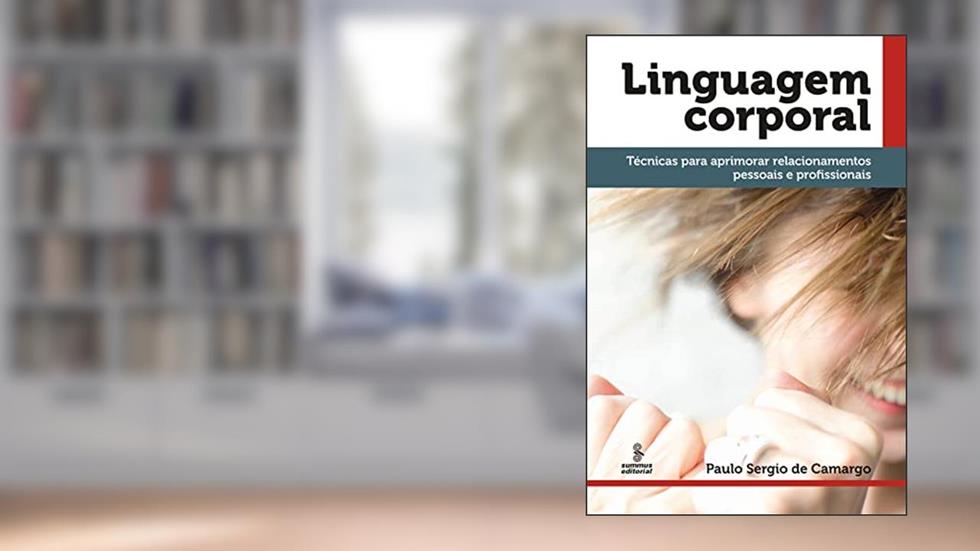 Linguagem corporal: técnicas para aprimorar relacionamentos pessoais e profissionais, do autor Paulo Sergio de Camargo