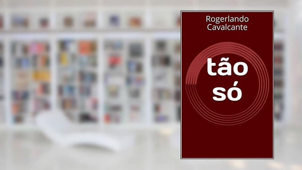 tão só, do autor Rogerlando Cavalcante