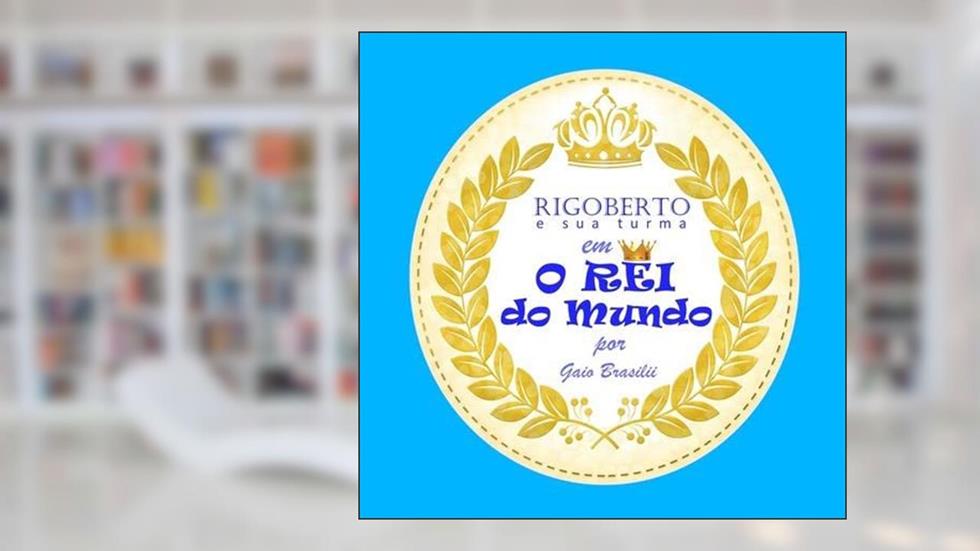 Rigoberto em o Rei do Mundo, do autor Gaio Brasilii