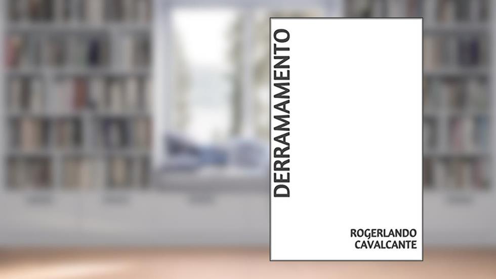 DERRAMAMENTO, do autor Rogerlando Cavalcante