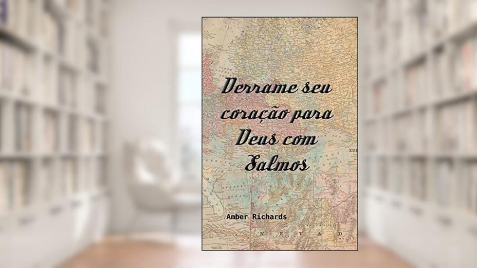 Derrame seu coração para Deus com Salmos, do autor Amber Richards